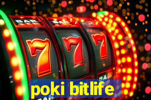 poki bitlife